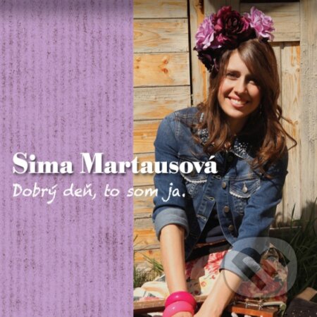 Hudební CD: Sima Martausová: Dobrý deň, to som ja. (Hudobné albumy). Hudobné albumy, 2013 Hudební CD: Sima Martausová: Dobrý deň, to som ja. (Hudobné albumy). Hudobné albumy, 2013