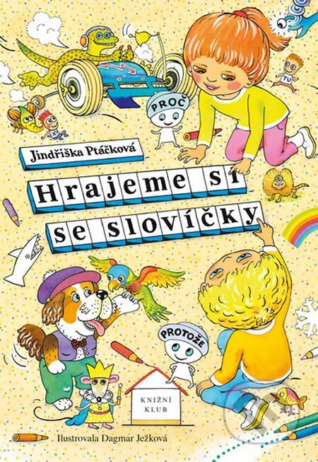 Kniha: Hrajeme si se slovíčky (Dagmar Ježková a Jindřiška Ptáčková). Knižní klub, 2013 Kniha: Hrajeme si se slovíčky (Dagmar Ježková a Jindřiška Ptáčková). Knižní klub, 2013
