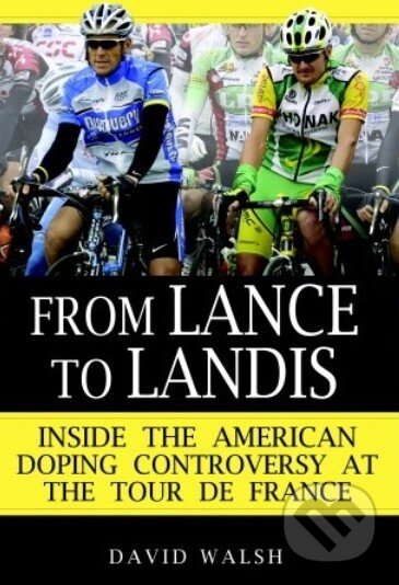 Kniha: From Lance to Landis (David Walsh). Ballantine, 2007 Kniha: From Lance to Landis (David Walsh). Ballantine, 2007