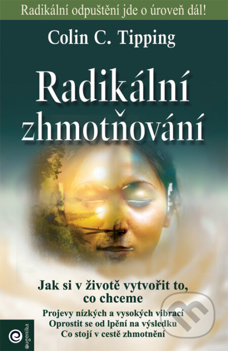 Kniha: Radikální zhmotňování (Colin C. Tipping). Eugenika, 2013 Kniha: Radikální zhmotňování (Colin C. Tipping). Eugenika, 2013