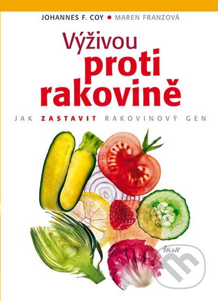Kniha: Výživou proti rakovině (Johannes F. Coy a Maren Franzová). Knižní klub, 2010 Kniha: Výživou proti rakovině (Johannes F. Coy a Maren Franzová). Knižní klub, 2010