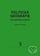 Kniha: Politická geografie pro zahraniční studenty (Daniel Křivánek). Karolinum, 2013 Kniha: Politická geografie pro zahraniční studenty (Daniel Křivánek). Karolinum, 2013