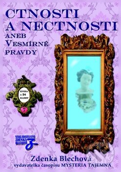 Kniha: Ctnosti a nectnosti aneb Vesmírné pravdy (Zdenka Blechová). Nakladatelství Zdenky Blechové, 2013 Kniha: Ctnosti a nectnosti aneb Vesmírné pravdy (Zdenka Blechová). Nakladatelství Zdenky Blechové, 2013