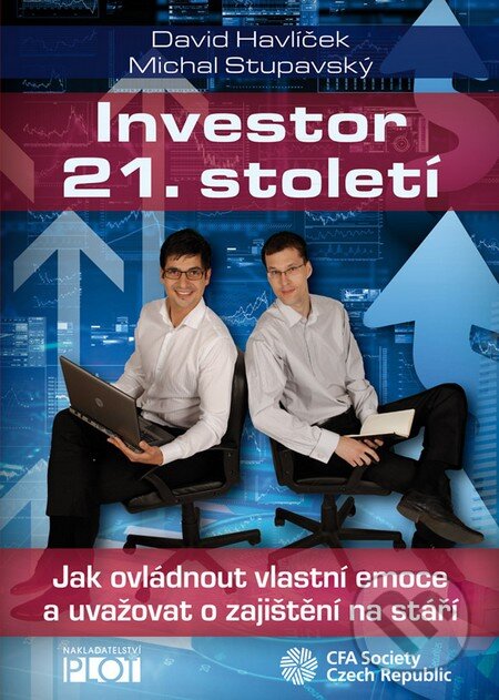 Kniha: Investor 21. století (David Havlíček a Michal Stupavský). Plot, 2013 Kniha: Investor 21. století (David Havlíček a Michal Stupavský). Plot, 2013