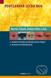 Kniha: Podtlaková léčba ran (Martin Šimek a Robert Bém). Maxdorf, 2013 Kniha: Podtlaková léčba ran (Martin Šimek a Robert Bém). Maxdorf, 2013