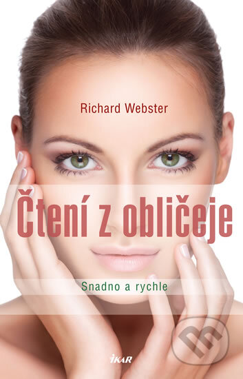 Kniha: Čtení z obličeje (Richard Webster). Ikar CZ, 2013 Kniha: Čtení z obličeje (Richard Webster). Ikar CZ, 2013