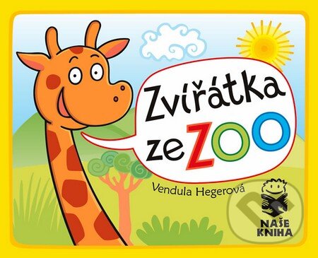 Kniha: Zvířátka ze ZOO (Vendula Hegerová). Naše kniha, 2013 Kniha: Zvířátka ze ZOO (Vendula Hegerová). Naše kniha, 2013