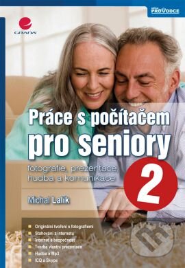 Kniha: Práce s počítačem pro seniory 2 (Michal Lalík). Grada, 2013 Kniha: Práce s počítačem pro seniory 2 (Michal Lalík). Grada, 2013