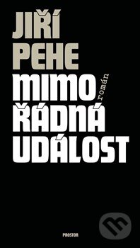 Kniha: Mimořádná událost (Jiří Pehe). Prostor, 2013 Kniha: Mimořádná událost (Jiří Pehe). Prostor, 2013