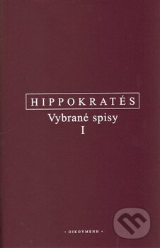 Kniha: Vybrané spisy I. (Hippokratés). OIKOYMENH, 2013 Kniha: Vybrané spisy I. (Hippokratés). OIKOYMENH, 2013