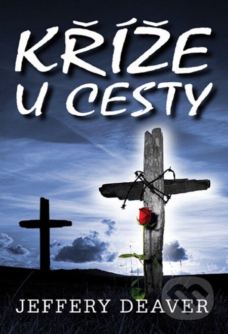 E-kniha: Kříže u cesty (Jeffery Deaver). Domino, 2013 E-kniha: Kříže u cesty (Jeffery Deaver). Domino, 2013