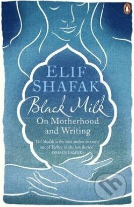 Kniha: Black Milk (Elif Shafak). Penguin Books, 2013 Kniha: Black Milk (Elif Shafak). Penguin Books, 2013