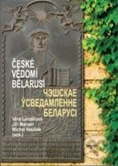 Kniha: České vědomí Bělarusi (Jiří Marvan a Věra Lendělová). Karolinum, 2013 Kniha: České vědomí Bělarusi (Jiří Marvan a Věra Lendělová). Karolinum, 2013