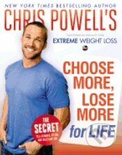 Kniha: Chris Powell's Choose More, Lose More for Life (Chris Powell). Hyperion, 2013 Kniha: Chris Powell's Choose More, Lose More for Life (Chris Powell). Hyperion, 2013