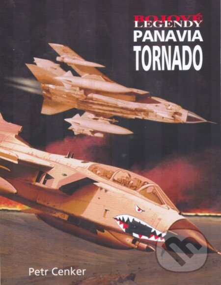 Kniha: Bojové legendy - Panavia Tornado (Peter Cenker). Vašut, 2007 Kniha: Bojové legendy - Panavia Tornado (Peter Cenker). Vašut, 2007