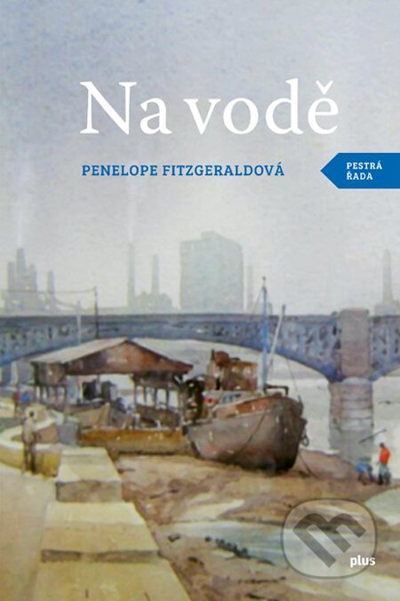 Kniha: Na vodě (Penelope Fitzgeraldová). Plus, 2013 Kniha: Na vodě (Penelope Fitzgeraldová). Plus, 2013