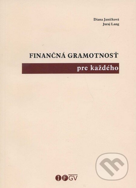 Kniha: Finančná gramotnosť pre každého (Diana Janíčková a Juraj Lang). Inštitút finančnej gramotnosti a vzdelávania, 2013 Kniha: Finančná gramotnosť pre každého (Diana Janíčková a Juraj Lang). Inštitút finančnej gramotnosti a vzdelávania, 2013