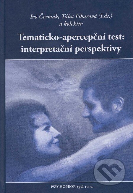 Kniha: Tematicko-apercepční test: interpretační perspektivy (Ivo Čermák a Táňa Fikarová). Psychoprof, 2012 Kniha: Tematicko-apercepční test: interpretační perspektivy (Ivo Čermák a Táňa Fikarová). Psychoprof, 2012