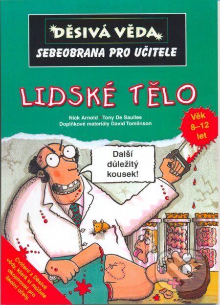 Kniha: Lidské tělo (Nick Arnold a kolektív). Egmont ČR, 2006 Kniha: Lidské tělo (Nick Arnold a kolektív). Egmont ČR, 2006