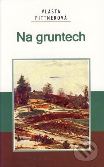 Kniha: Na gruntech (Vlasta Pittnerová). Akcent, 2006 Kniha: Na gruntech (Vlasta Pittnerová). Akcent, 2006