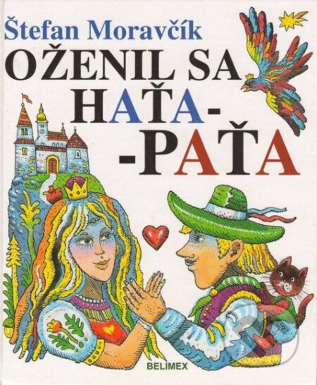 Kniha: Oženil sa Haťa-Paťa (Štefan Moravčík). Belimex, 1999 Kniha: Oženil sa Haťa-Paťa (Štefan Moravčík). Belimex, 1999