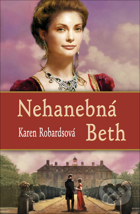 Kniha: Nehanebná Beth (Karen Robards). Slovenský spisovateľ, 2013 Kniha: Nehanebná Beth (Karen Robards). Slovenský spisovateľ, 2013