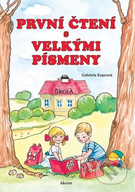 Kniha: První čtení s velkými písmeny (Kopcová Gabriela). Akcent, 2013 Kniha: První čtení s velkými písmeny (Kopcová Gabriela). Akcent, 2013