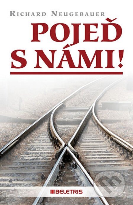Kniha: Pojeď s námi! (Richard Neugebauer). BELETRIS, 2013 Kniha: Pojeď s námi! (Richard Neugebauer). BELETRIS, 2013