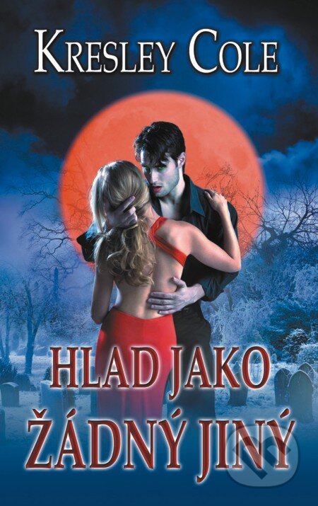 E-kniha: Hlad jako žádný jiný (Kresley Cole). Baronet, 2012 E-kniha: Hlad jako žádný jiný (Kresley Cole). Baronet, 2012