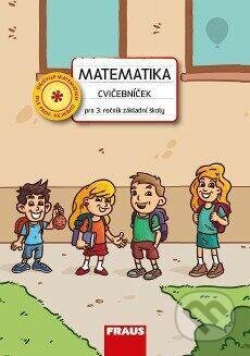 Kniha: Matematika - Cvičebníček pro 3. ročník ZŠ (Ivana Čiháková). Fraus, 2021 Kniha: Matematika - Cvičebníček pro 3. ročník ZŠ (Ivana Čiháková). Fraus, 2021