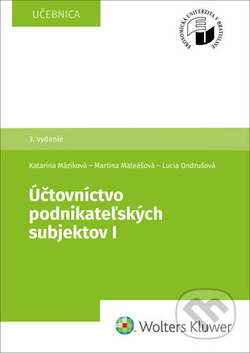 Kniha: Účtovníctvo podnikateľských subjektov I (Katarína Máziková, Lucia Ondrušová a Martina Mateášová). Wolters Kluwer, 2022 Kniha: Účtovníctvo podnikateľských subjektov I (Katarína Máziková, Lucia Ondrušová a Martina Mateášová). Wolters Kluwer, 2022