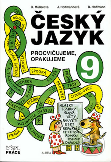 Kniha: Český jazyk pro 9. ročník - Procvičujeme, opakujeme (Jana Hoffmannová a Olga Müllerová). Práce, 2016 Kniha: Český jazyk pro 9. ročník - Procvičujeme, opakujeme (Jana Hoffmannová a Olga Müllerová). Práce, 2016