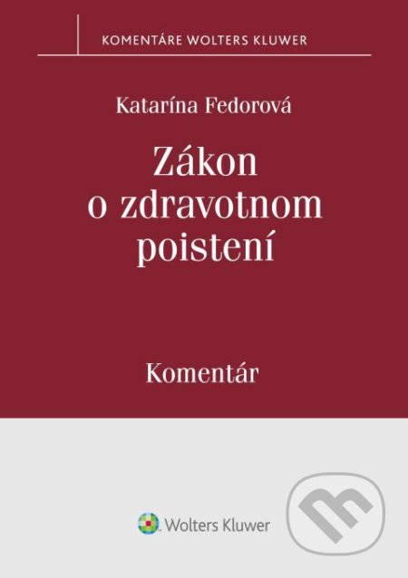 Kniha: Zákon o zdravotnom poistení (Katarína Fedorová). Wolters Kluwer, 2022 Kniha: Zákon o zdravotnom poistení (Katarína Fedorová). Wolters Kluwer, 2022