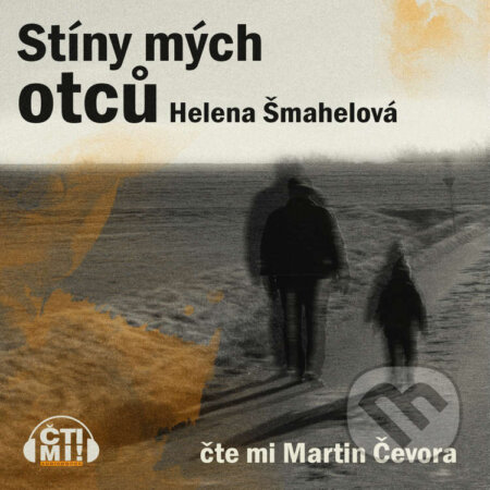 Audiokniha: Stíny mých otců (Helena Šmahelová). Čti mi!, 2022 Audiokniha: Stíny mých otců (Helena Šmahelová). Čti mi!, 2022