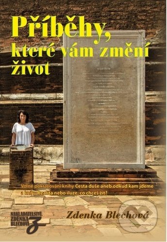 Kniha: Příběhy, které vám změní život (Zdenka Blechová). Zděnka Blechová, 2022 Kniha: Příběhy, které vám změní život (Zdenka Blechová). Zděnka Blechová, 2022