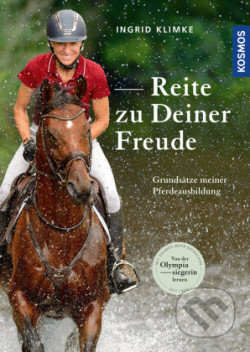 Kniha: Reite zu Deiner Freude (Ingrid Klimke). Kosmos, 2021 Kniha: Reite zu Deiner Freude (Ingrid Klimke). Kosmos, 2021