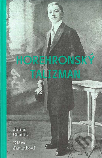 Kniha: Horehronský talizman (Július Chudík a Klára Jarunková). Zuzana Chudíková, 2022 Kniha: Horehronský talizman (Július Chudík a Klára Jarunková). Zuzana Chudíková, 2022