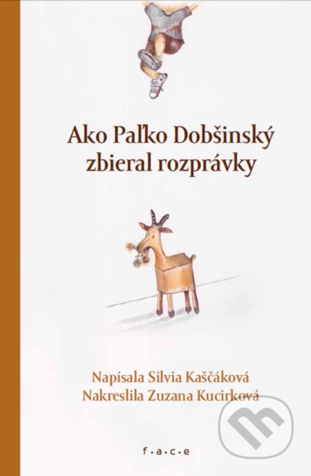 Kniha: Ako Paľko Dobšinský zbieral rozprávky (Silvia Kaščáková). OZ FACE, 2022 Kniha: Ako Paľko Dobšinský zbieral rozprávky (Silvia Kaščáková). OZ FACE, 2022