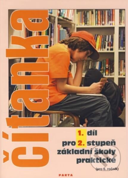 Kniha: Čítanka pro 2 stupeň ZŠ praktické (pro 6. ročník), 1. díl (Vladimíra Gebhartová). Parta, 2013 Kniha: Čítanka pro 2 stupeň ZŠ praktické (pro 6. ročník), 1. díl (Vladimíra Gebhartová). Parta, 2013