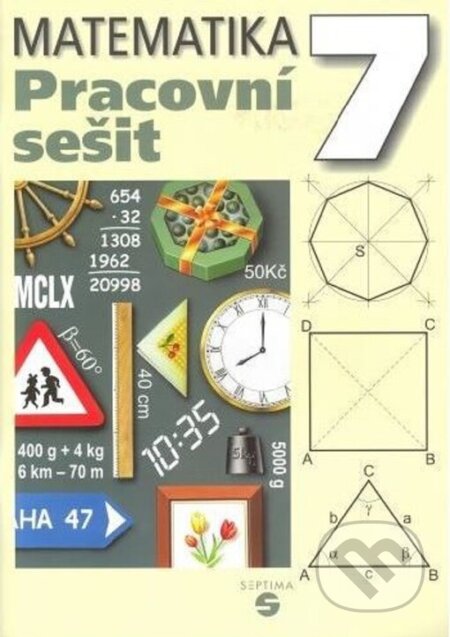 Kniha: Matematika 7 - pracovní sešit pro praktické ZŠ (Pavel Hamerník). Septima, 2004 Kniha: Matematika 7 - pracovní sešit pro praktické ZŠ (Pavel Hamerník). Septima, 2004