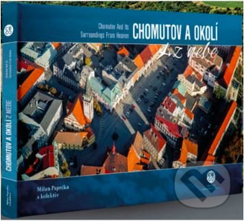 Kniha: Chomutov a okolí z nebe (Alice Šplíchalová, Radek Štěrba a Radka Srněnská). Malované Mapy, 2022 Kniha: Chomutov a okolí z nebe (Alice Šplíchalová, Radek Štěrba a Radka Srněnská). Malované Mapy, 2022