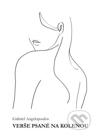 Kniha: Verše psané na kolenou (Gabriel Angelopoulos). Čas, 2022 Kniha: Verše psané na kolenou (Gabriel Angelopoulos). Čas, 2022