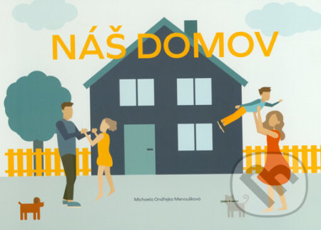 Kniha: Náš domov (Michaela Ondřejka Menoušková). A-styl atelier, 2022 Kniha: Náš domov (Michaela Ondřejka Menoušková). A-styl atelier, 2022
