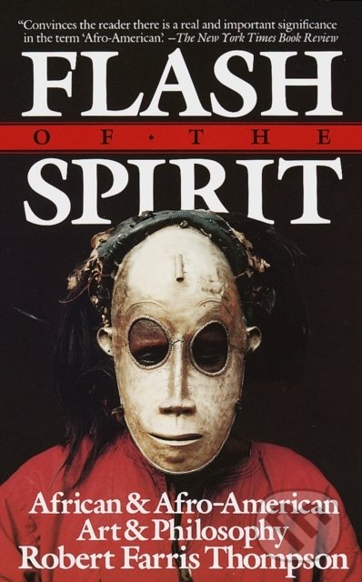 Kniha: Flash of the Spirit (Robert Farris Thompson). Random House, 1984 Kniha: Flash of the Spirit (Robert Farris Thompson). Random House, 1984