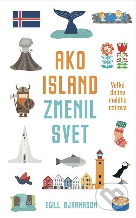 E-kniha: Ako Island zmenil svet (Egill Bjarnason). Slovenský spisovateľ, 2022 E-kniha: Ako Island zmenil svet (Egill Bjarnason). Slovenský spisovateľ, 2022