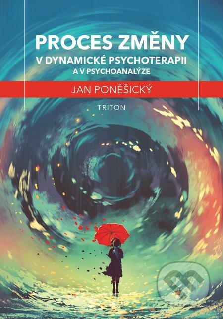 E-kniha: Proces změny v dynamické psychoterapii a psychoanalýze (Jan Poněšický). Triton, 2019 E-kniha: Proces změny v dynamické psychoterapii a psychoanalýze (Jan Poněšický). Triton, 2019