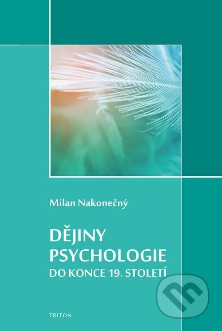 Dějiny psychologie do konce 19. století - Milan Nakonečný, Triton