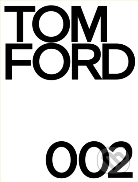 Kniha: Tom Ford 002 (Bridget Foley a Tom Ford). Rizzoli Universe, 2021 Kniha: Tom Ford 002 (Bridget Foley a Tom Ford). Rizzoli Universe, 2021