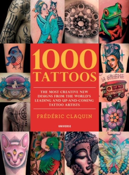1000 Tattoos - Frederic Claquin, Universe Publishing, 2018