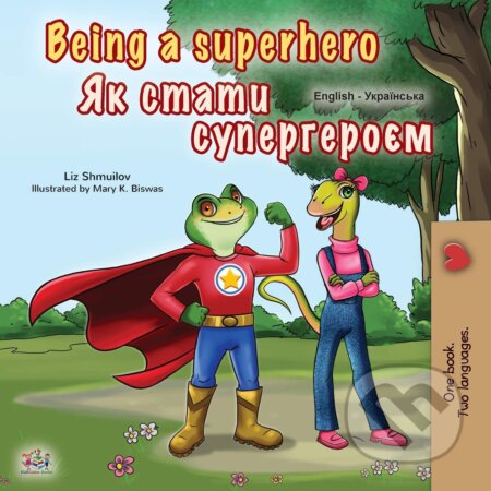 Kniha: Being a Superhero (Liz Shmuilov a Mary K. Biswas). Kidkiddos, 2020 Kniha: Being a Superhero (Liz Shmuilov a Mary K. Biswas). Kidkiddos, 2020